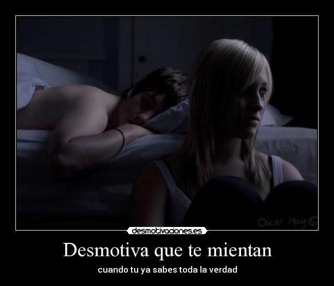 Desmotiva que te mientan - 