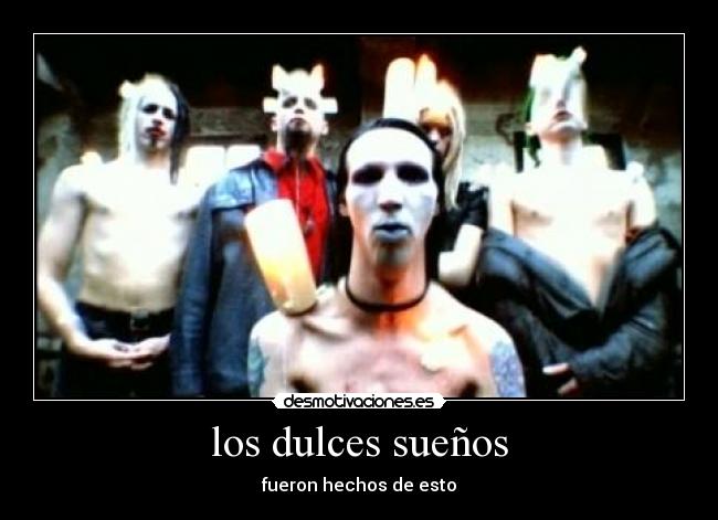 los dulces sueños - fueron hechos de esto