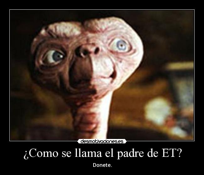 ¿Como se llama el padre de ET? - 