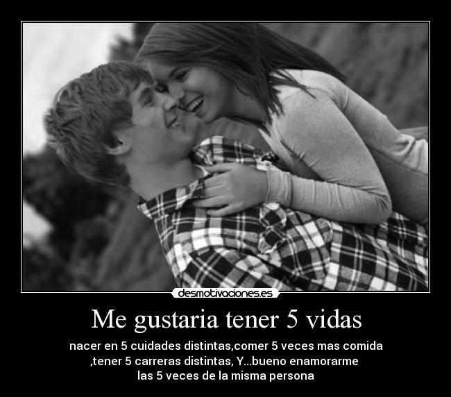 Me gustaria tener 5 vidas - 