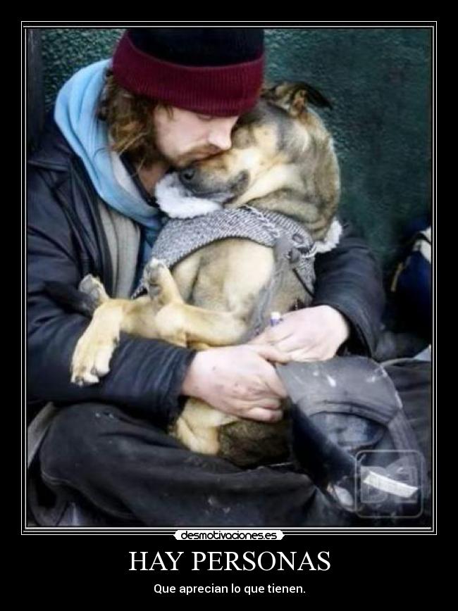 HAY PERSONAS - Que aprecian lo que tienen.