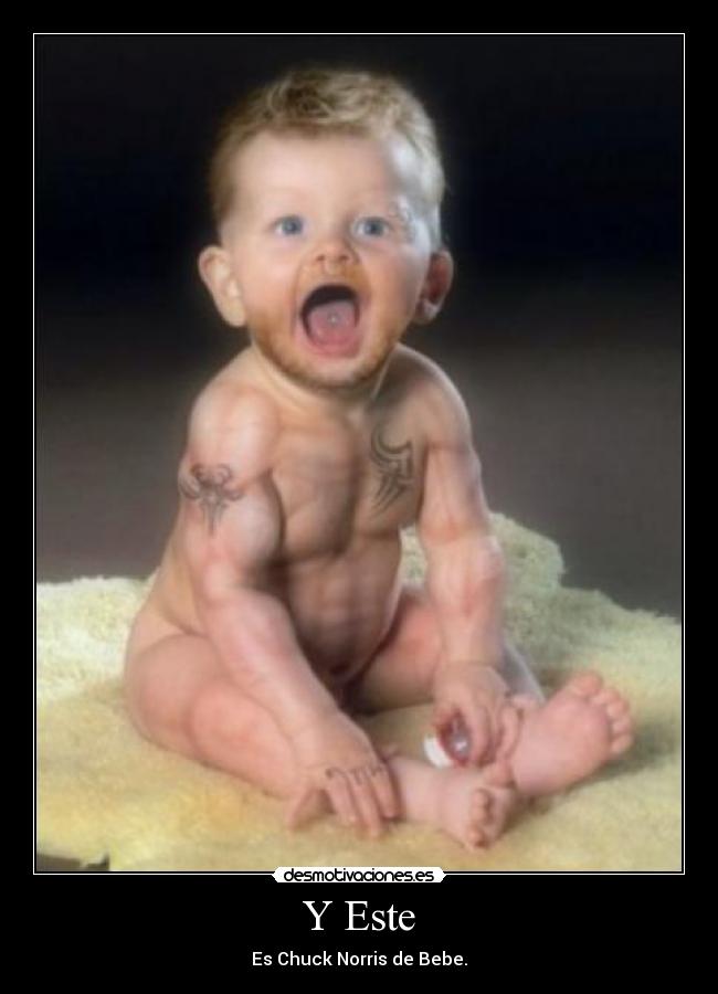 Y Este - Es Chuck Norris de Bebe.