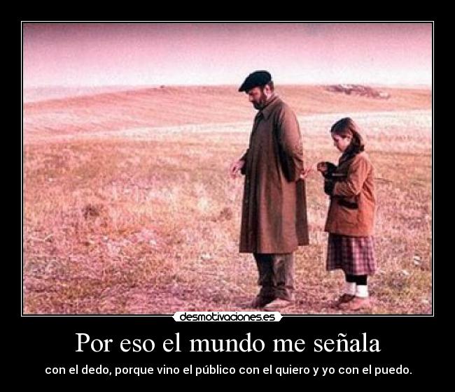 Por eso el mundo me señala -