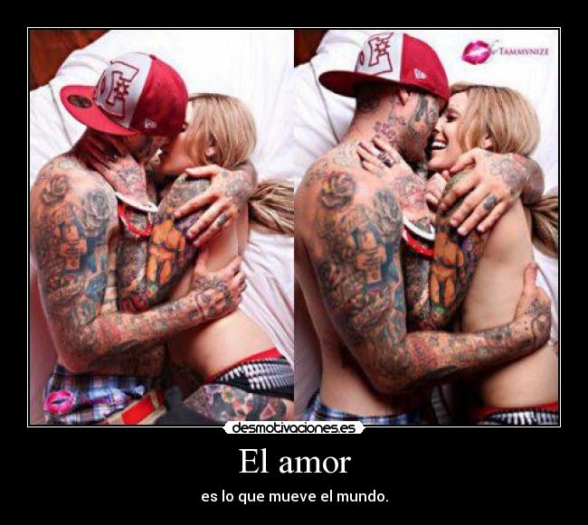 El amor - es lo que mueve el mundo.