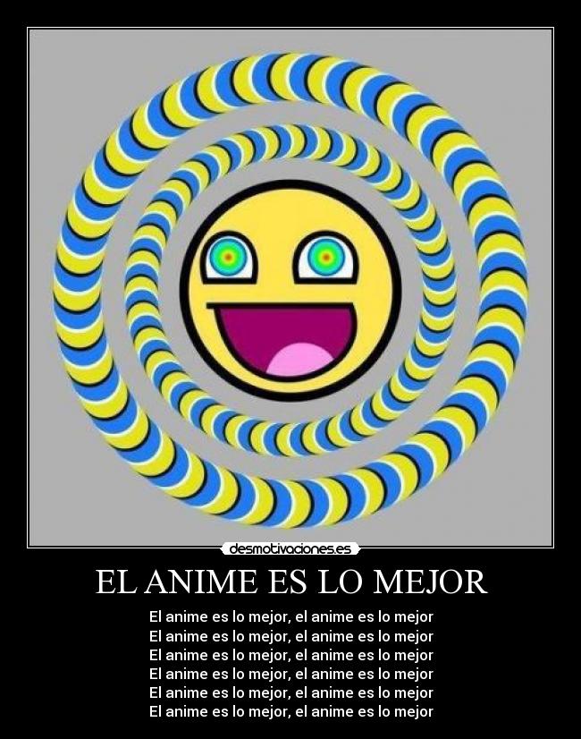 EL ANIME ES LO MEJOR -