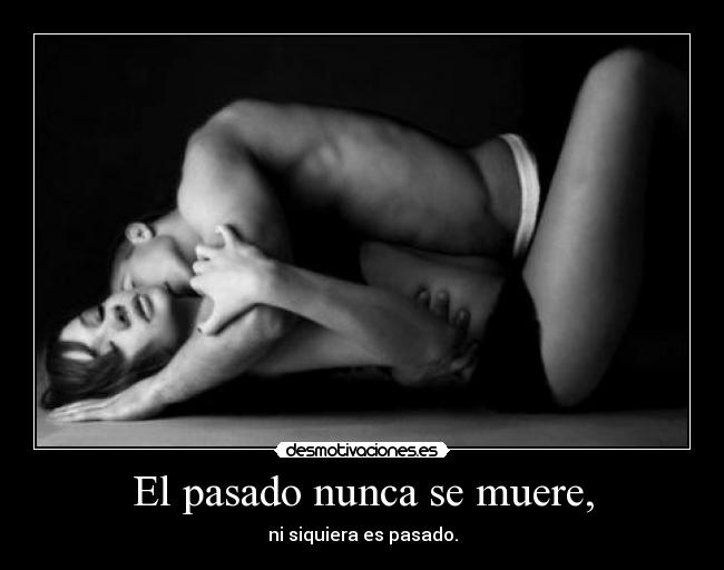 El pasado nunca se muere, - 