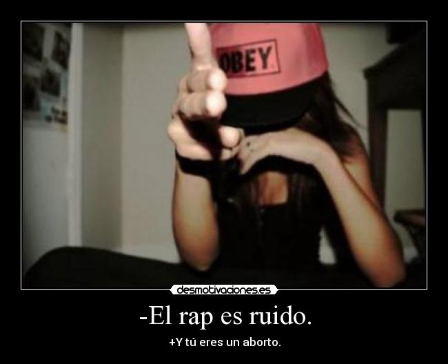 -El rap es ruido. - 