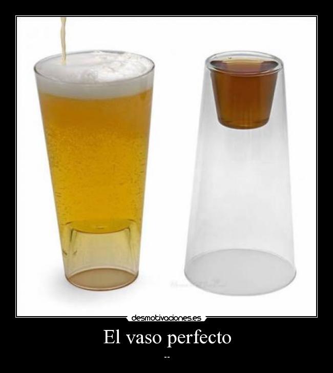 El vaso perfecto -