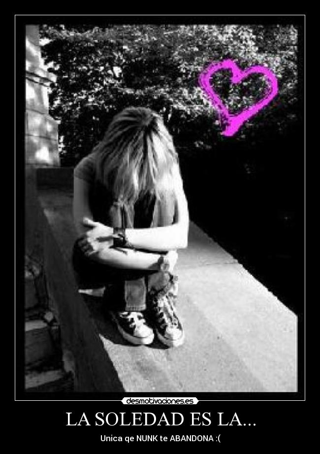 LA SOLEDAD ES LA... -