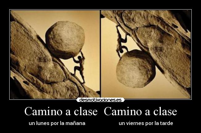 Camino a clase Camino a clase - un lunes por la mañana un viernes por la tarde