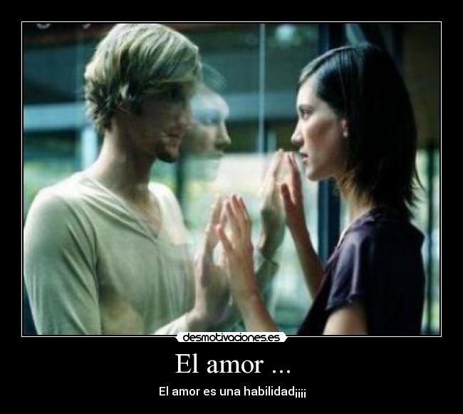 El amor ... - El amor es una habilidad¡¡¡¡