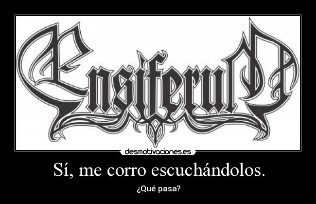 Sí, me corro escuchándolos. -