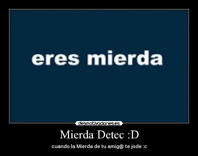 Mierda Detec :D - 