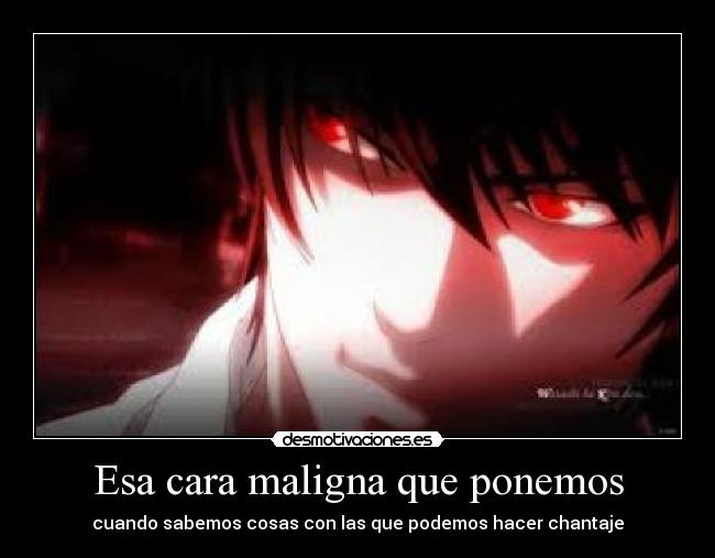 Esa cara maligna que ponemos - cuando sabemos cosas con las que podemos hacer chantaje