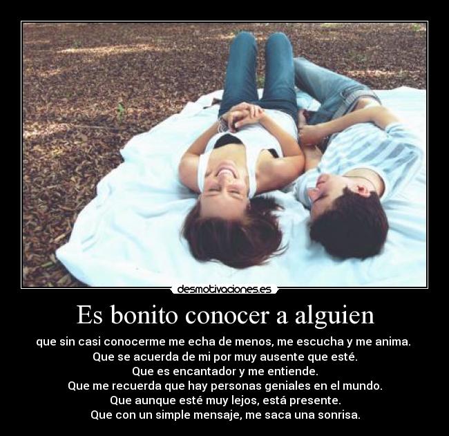Es bonito conocer a alguien | Desmotivaciones Es bonito conocer a alguien | Desmotivaciones