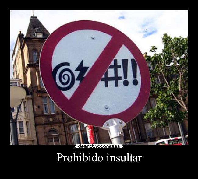 Prohibido insultar -