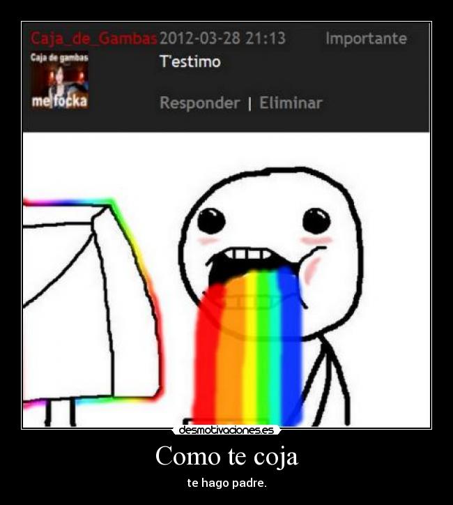 Como te coja - te hago padre.