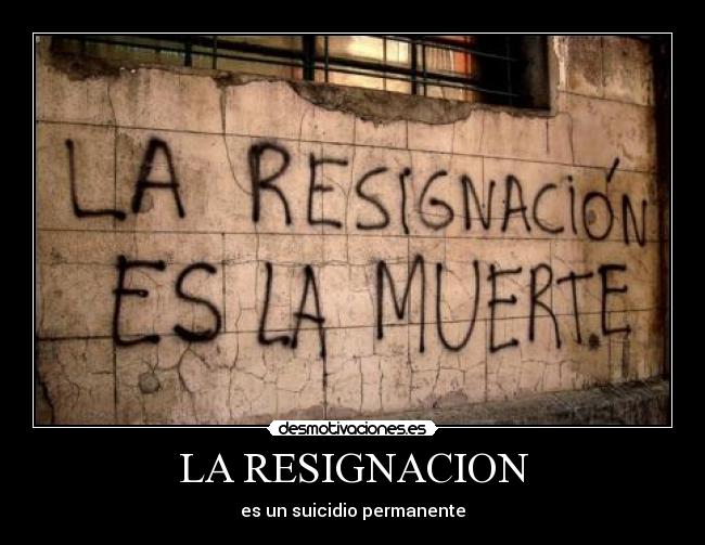 LA RESIGNACION -