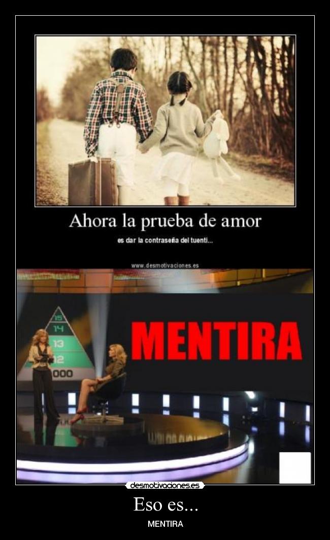 Eso es... - MENTIRA