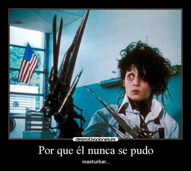 Por que él nunca se pudo - masturbar...