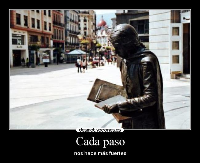 Cada paso - nos hace más fuertes