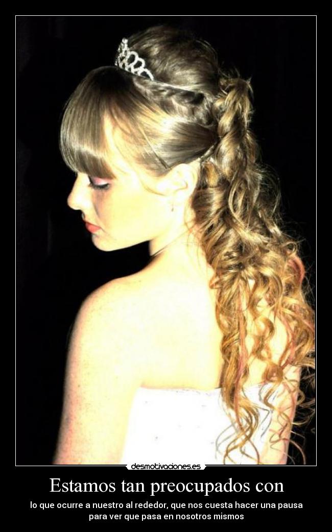 Estamos tan preocupados con - lo que ocurre a nuestro al rededor, que nos cuesta hacer una pausa
para ver que pasa en nosotros mismos