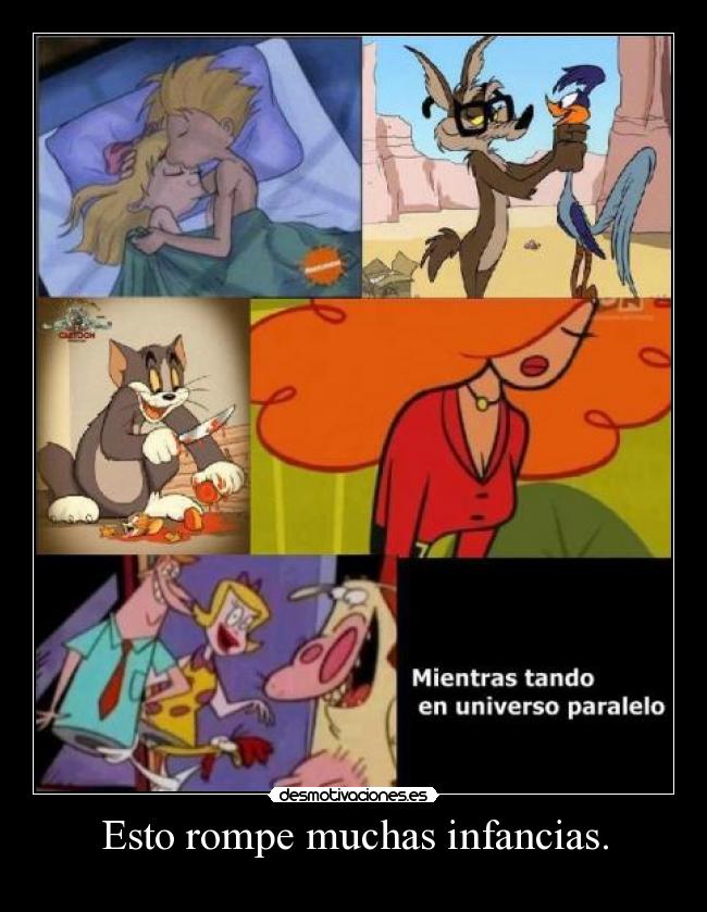 Esto rompe muchas infancias. -
