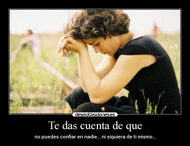 Te das cuenta de que -