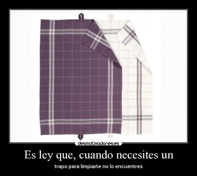 Es ley que, cuando necesites un -