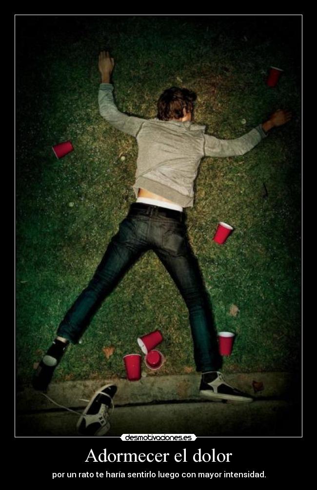 Adormecer el dolor -
