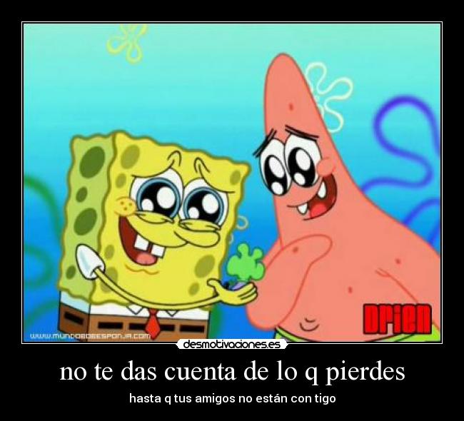 no te das cuenta de lo q pierdes - 