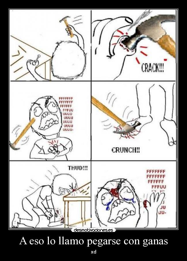 A eso lo llamo pegarse con ganas - xd