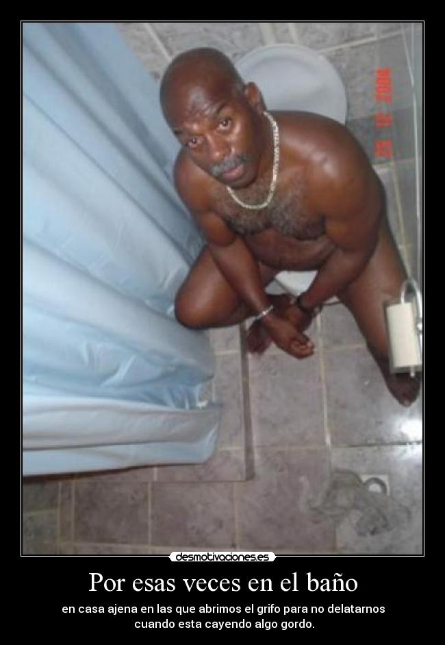 Por esas veces en el baño -