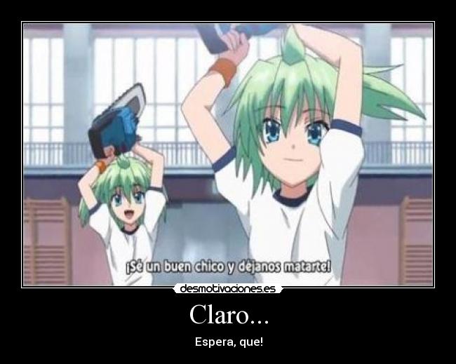 Claro... - Espera, que!