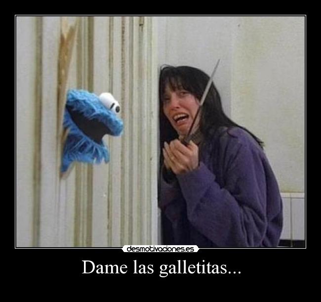 Dame las galletitas... -