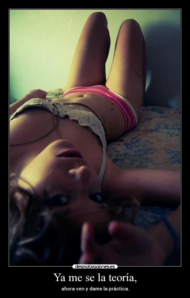 Ya me se la teoría, - 