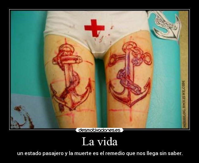 La vida - un estado pasajero y la muerte es el remedio que nos llega sin saber.