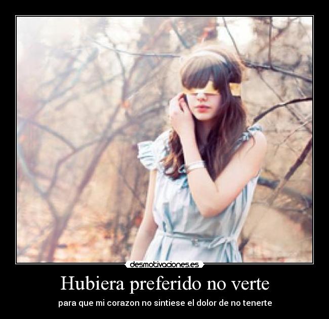 Hubiera preferido no verte - 