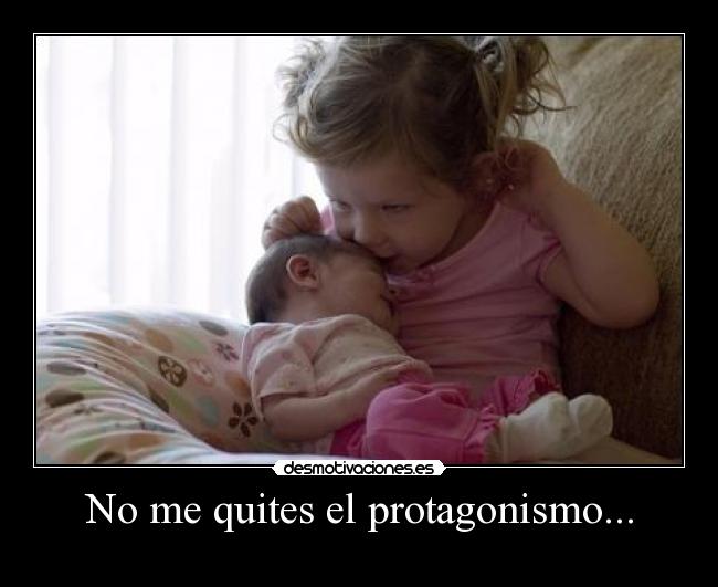 No me quites el protagonismo... - 