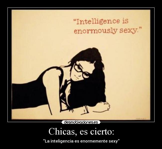 carteles inteligencia enormemente sexy chicas cierto desmotivaciones