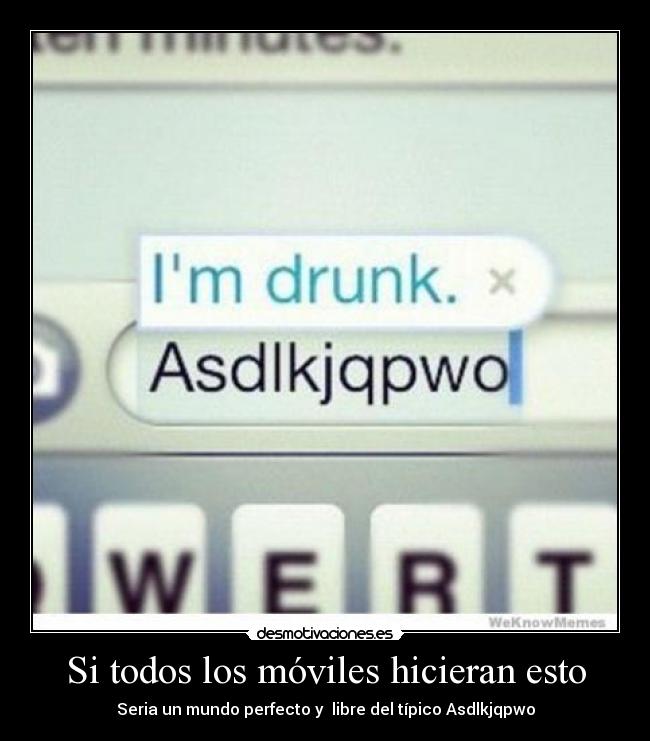 carteles todos los moviles hicieran esto seria mundo perfecto libre del tipico asdlkjqpwo desmotivaciones