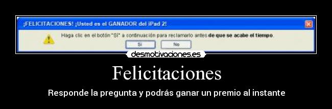 Felicitaciones - Responde la pregunta y podrás ganar un premio al instante