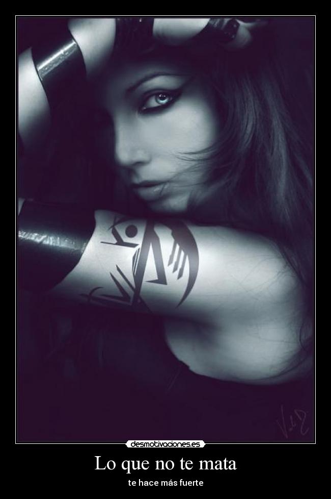 Lo que no te mata - te hace más fuerte