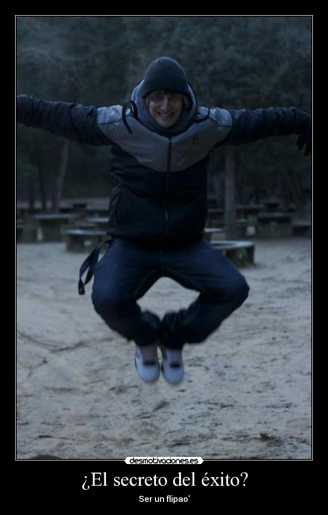 ¿El secreto del éxito? -