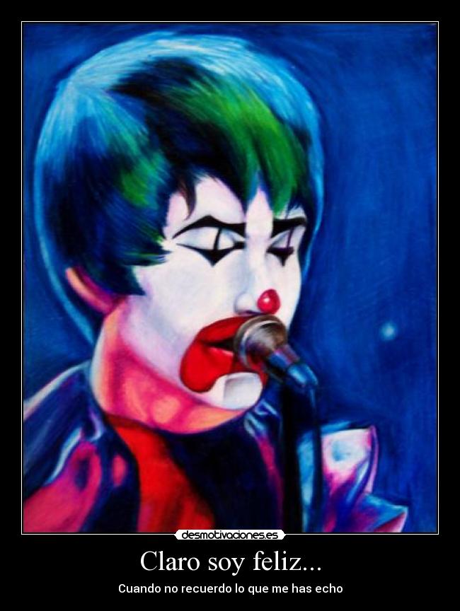 Claro soy feliz... -