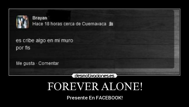FOREVER ALONE! -
