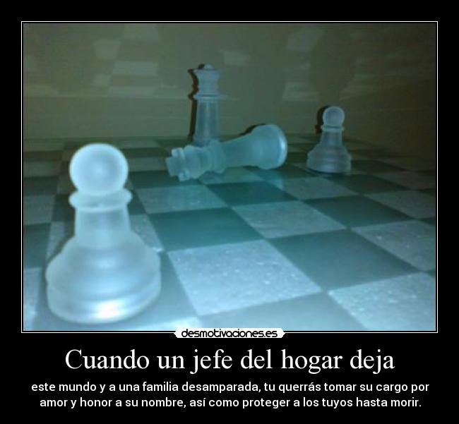 carteles jefe del hogar familia amor honor proteger muerte desmotivaciones