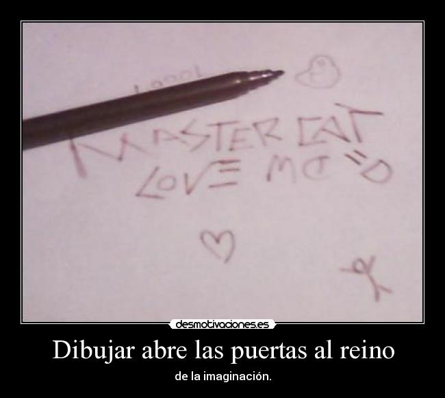 Dibujar abre las puertas al reino - de la imaginación.