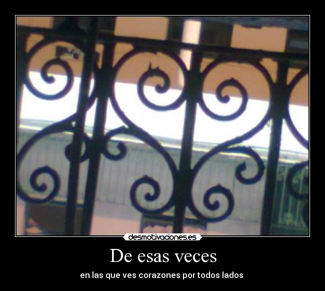 De esas veces - en las que ves corazones por todos lados