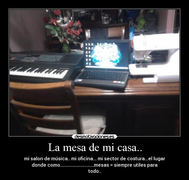 La mesa de mi casa.. -